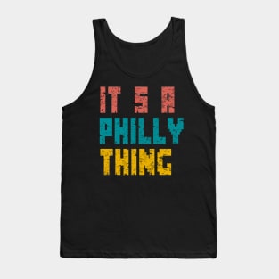 It's A Philly Thing Tank Top